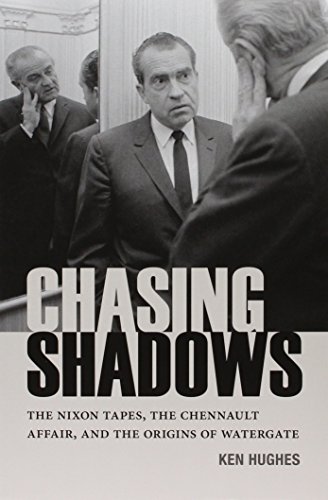 Chasing Shadows: The Nixon Tapes, the Chennault Affair, and the Origins of Watergate (Miller Center Studies on the Presidency)
Chasing Shadows: The Nixon Tapes, the Chennault Affair, and the Origins of Watergate (Miller Center Studies on the Presidency)