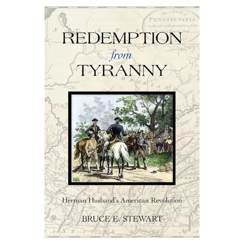 Redemption from Tyranny: Herman Husband's American Revolution (Early American Histories)
Redemption from Tyranny: Herman Husband's American Revolution (Early American Histories)