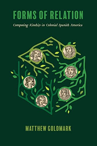 Forms of Relation : Composing Kinship in Colonial Spanish America