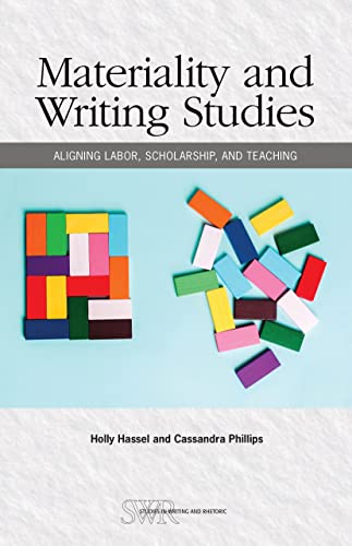 Materiality and Writing Studies : Aligning Labor, Scholarship, and Teaching