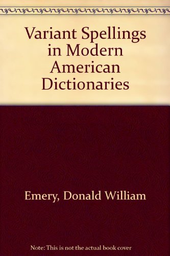 Variant Spellings in Modern American Dictionaries (Rev. edition, 1973; 3rd. Printing 1976)