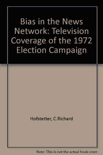 Bias in the News: Network Television Coverage of the 1972 Election Campaign