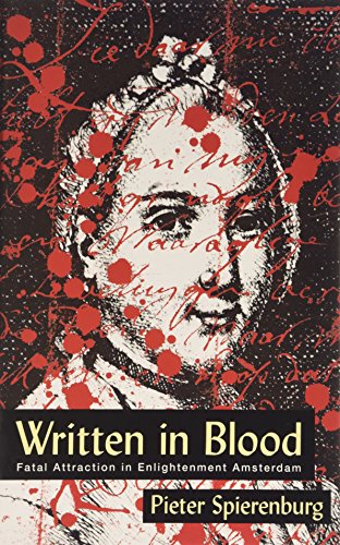 Written in Blood: Fatal Attraction in Enlightenment Amsterdam (History of Crime and Criminal Just...