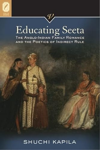 Educating Seeta: The Anglo-Indian Family Romance and the Poetics of Indirect Rule (VICTORIAN CRIT...
