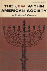The Jew Within American Society: A Study in Ethnic Individuality