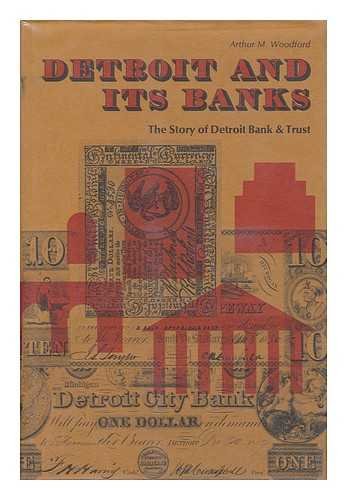 Detroit and Its Banks; The Story of Detroit Bank & Trust