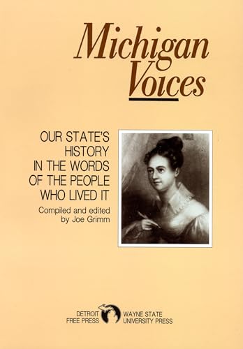 Michigan Voices Our State's History in the Words of the People Who Lived It