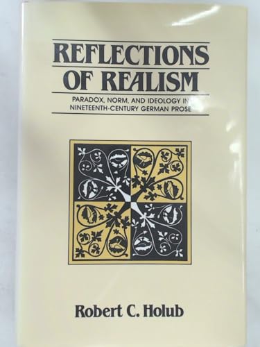 Reflections of Realism : Paradox, Norm, and Ideology in Nineteenth Century German Prose