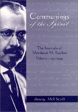 Communings of the Spirit, Volume 1: The Journals of Mordecai M. Kaplan, 1913-1934 (American Jewish Civilization Series)
Communings of the Spirit, Volume 1: The Journals of Mordecai M. Kaplan, 1913-1934 (American Jewish Civilization Series)