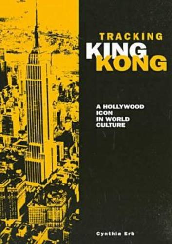 Tracking King Kong: A Hollywood Icon in World Culture (Contemporary Film and Television Series)
Tracking King Kong: A Hollywood Icon in World Culture (Contemporary Film and Television Series)