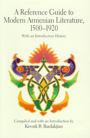 Reference Guide to Modern Armenian Literature, 1500-1920: With an Introductory History