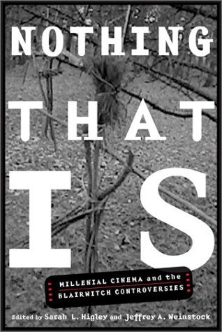 Nothing That Is: Millennial Cinema and the 'Blair Witch' Controversies