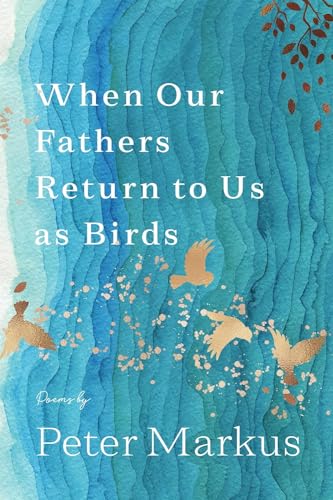 When Our Fathers Return to Us as Birds (Made in Michigan Writers Series)