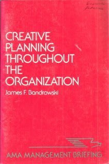Creative Planning Throughout the Organization (AMA Management Briefing)