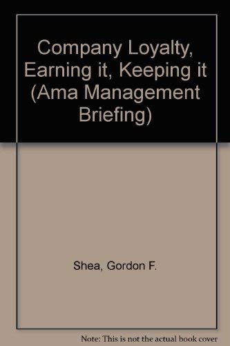 Company Loyalty, Earning It, Keeping It (AMA Management Briefing)