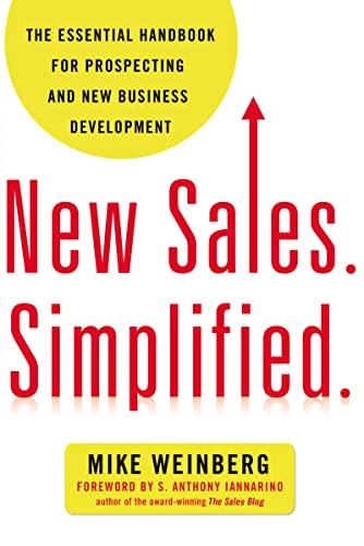 New Sales. Simplified.: The Essential Handbook for Prospecting and New Business Development
New Sales. Simplified.: The Essential Handbook for Prospecting and New Business Development