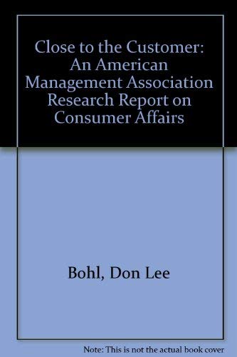 Close to the Customer: An American Management Association Research Report on Consumer Affairs
