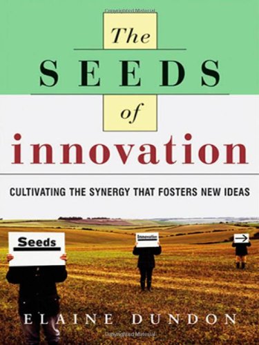 The Seeds of Innovation. Cultivating the Synergy That Fosters New Ideas