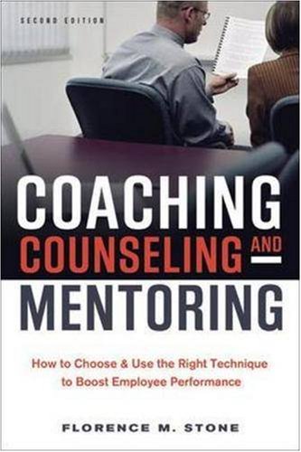 Coaching, Counseling Mentoring: How to Choose Use the Right Technique to Boost Employee Performance
Coaching, Counseling Mentoring: How to Choose Use the Right Technique to Boost Employee Performance