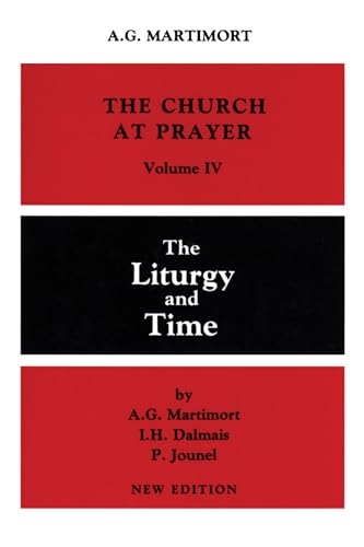 THE LITURGY AND TIME; THE CHURCH AT PRAYER VOLUME IV