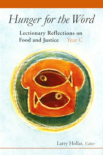 Hunger for the Word : Lectionary Reflections on Food and Justice: Year C