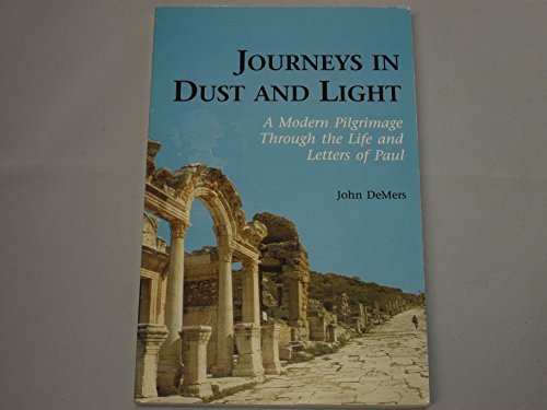 Journeys in Dust and Light: A Modern Pilgrimage Through the Life and Letters of Paul