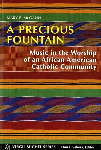A Precious Fountain: Music in the Worship of an African-American Catholic Community (Virgil Michel series)
A Precious Fountain: Music in the Worship of an African-American Catholic Community (Virgil Michel series)