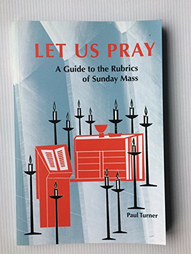 Let Us Pray: A Guide to the Rubrics of Sunday Mass (Pueblo Books)
