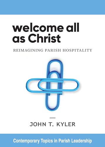 Welcome All as Christ: Reimagining Parish Hospitality (Contemporary Topics in Parish Leadership)
Welcome All as Christ: Reimagining Parish Hospitality (Contemporary Topics in Parish Leadership)