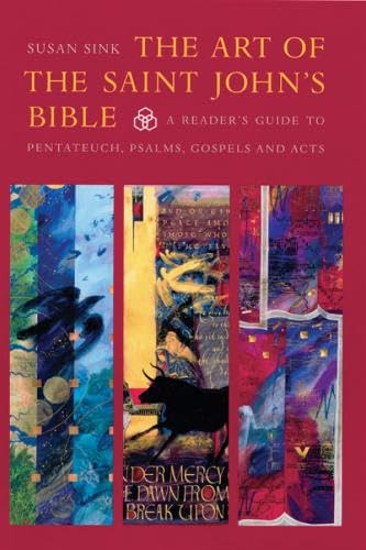 The Art of Saint John's Bible: A Reader's Guide to Pentateuch, Psalms, Gospels and Acts