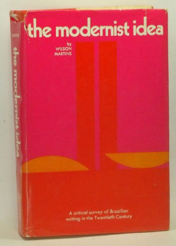 The Modernist Idea: A Critical Survey of Brazilian Writing in the Twentieth Century
