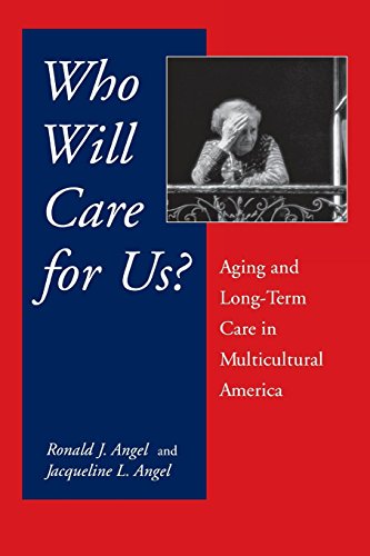 Who Will Care For Us: Aging and Long-Term Care in Multicultural America
Who Will Care For Us: Aging and Long-Term Care in Multicultural America