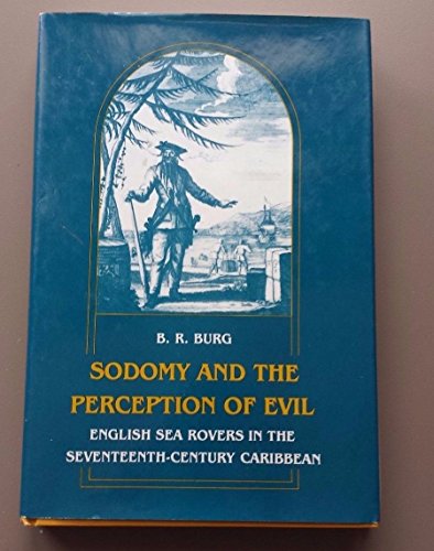 Sodomy and the Perception of Evil, English Sea Rovers in the Seventeenth-Century Caribbean