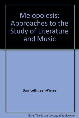 Melopoiesis Approaches to the Study of Literature and Music