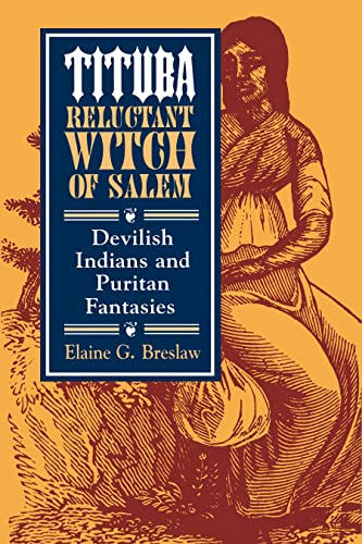 Tituba, Reluctant Witch of Salem: Devilish Indians and Puritan Fantasies (The American Social Experience, 19)
Tituba, Reluctant Witch of Salem: Devilish Indians and Puritan Fantasies (The American Social Experience, 19)