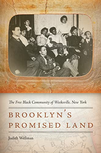 Brooklyn's Promised Land: The Free Black Community of Weeksville, New York
Brooklyn's Promised Land: The Free Black Community of Weeksville, New York