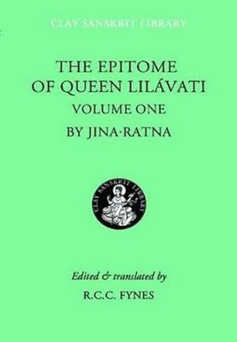 The Epitome Of Queen Lilavati: Volume 1 (Clay Sanskrit Library)
