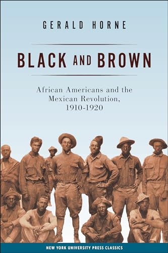 Black and Brown: African Americans and the Mexican Revolution, 1910-1920 (American History and Culture, 9)
Black and Brown: African Americans and the Mexican Revolution, 1910-1920 (American History and Culture, 9)