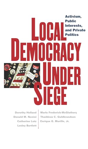 Local Democracy under Siege : Activism, Public Interests, and Private Politics
Local Democracy under Siege : Activism, Public Interests, and Private Politics