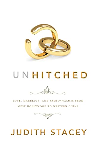 Unhitched: Love, Marriage, and Family Values from West Hollywood to Western China (NYU Series in Social and Cultural Analysis, 7)
Unhitched: Love, Marriage, and Family Values from West Hollywood to Western China (NYU Series in Social and Cultural Analysis, 7)
