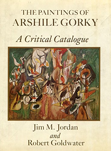 The Paintings of Arshile Gorky: A Critical Catalogue