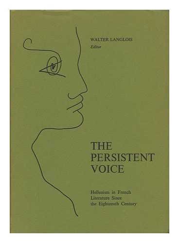 The Persistent Voice Essays on Hellenism in French Literature Since the 18th Century in Honor of ...