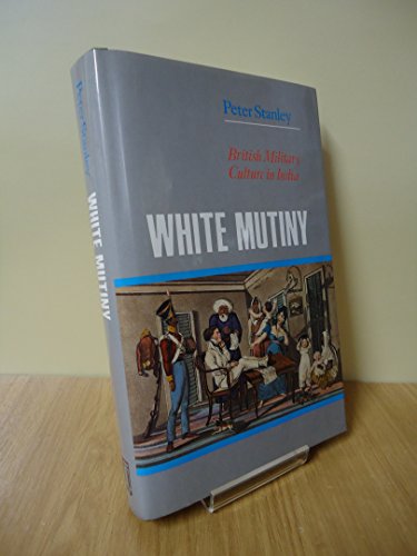White Mutiny: British Military Culture in India