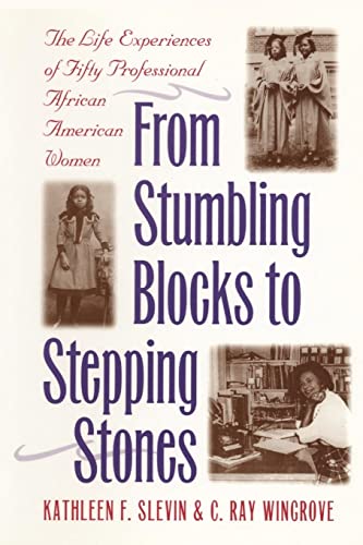 From Stumbling Blocks to Stepping Stones: The Life Experiences of Fifty Professional African Amer...