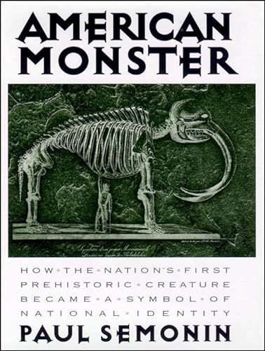 American Monster: How the Nation's First Prehistoric Creature Became a Symbol of National Identity