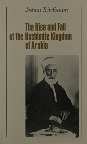 The Rise and Fall of the Hashimite Kingdom of Arabia