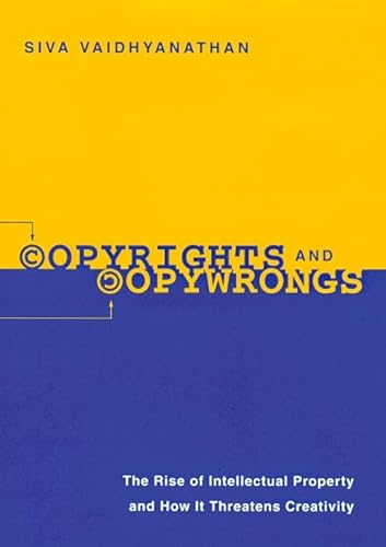 Copyrights and Copywrongs: The Rise of Intellectual Property and How it Threatens Creativity (Fas...