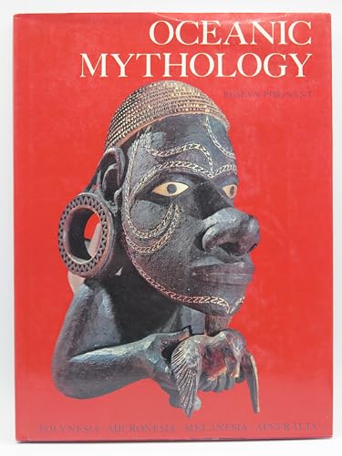 Oceanic Mythology: The Myths of Polynesia, Micronesia, Melanesia, Australia.