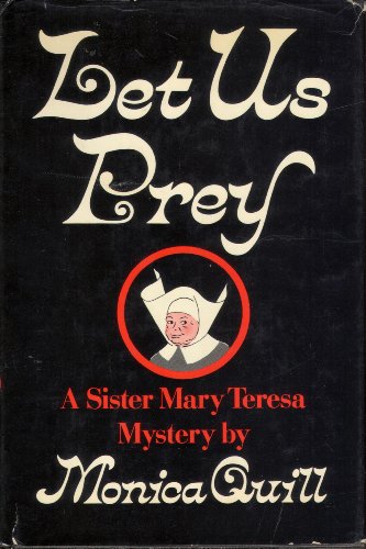 Let Us Prey: A Sister Mary Teresa Mystery [proof copy]
