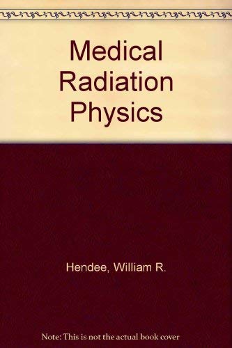 Medical Radiation Physics: Roentgenology, Nuclear Medicine & Ultrasound {SECOND EDITION}